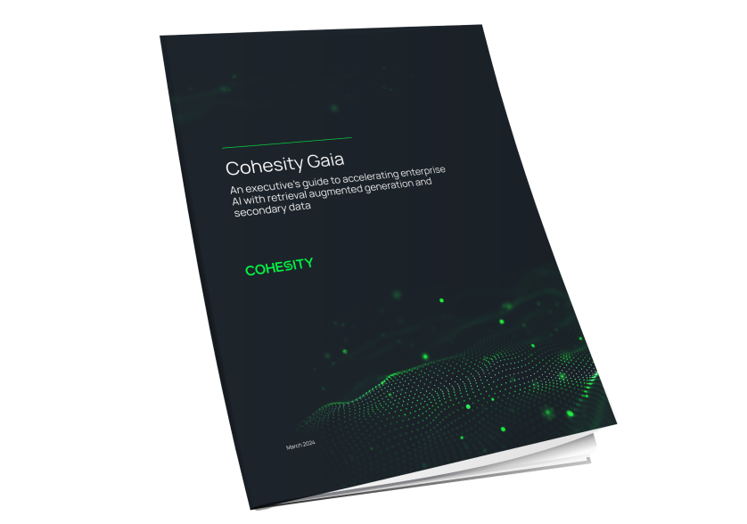 Cohesity Gaia: An executive’s guide to accelerating enterprise AI with retrieval augmented generation and secondary data